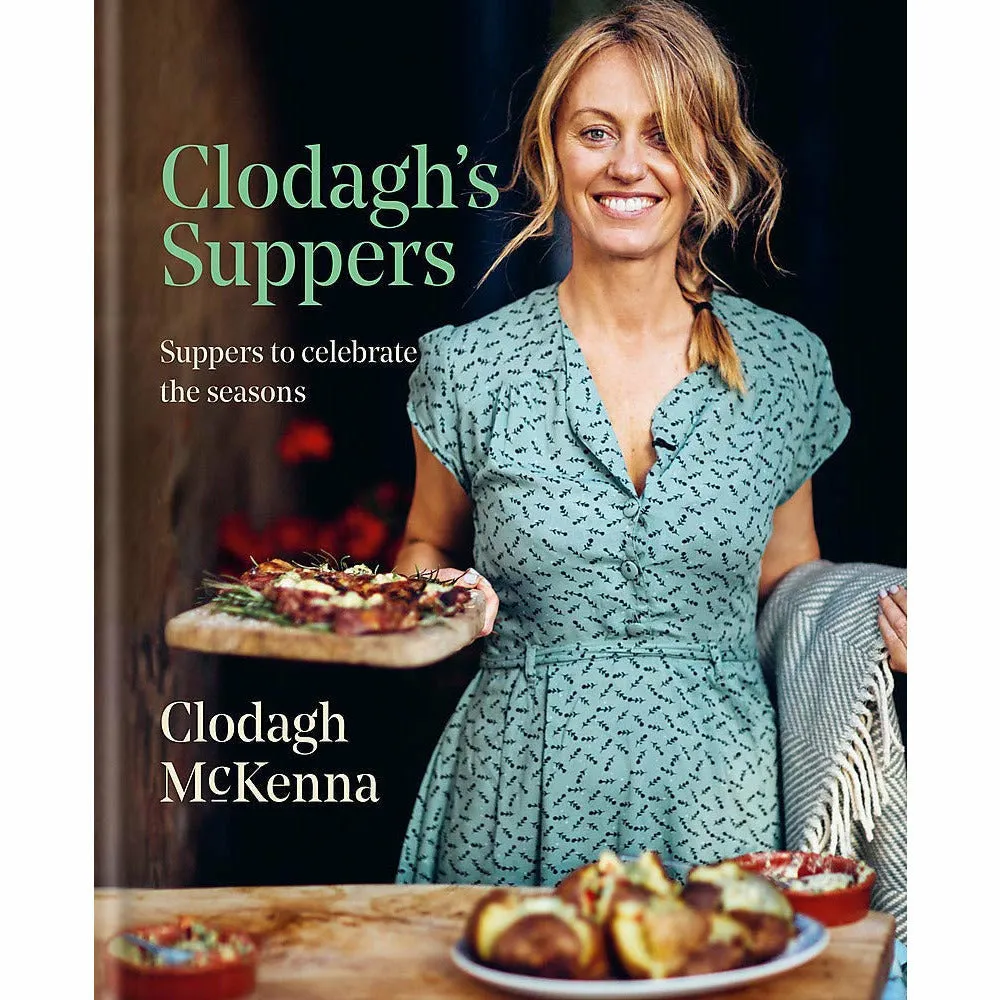 Clodagh's Weeknight Kitchen & Clodagh's Suppers By Clodagh Mckenna 2 Books Collection Set