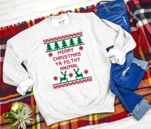 Merry Christmas Ya Filthy Animal Sweatshirt